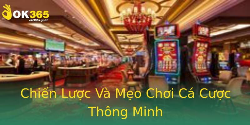 Chiến Lược Và Mẹo Chơi Cá Cược Thông Minh Chiến Lược Và Mẹo Chơi Cá Cược Thông Minh