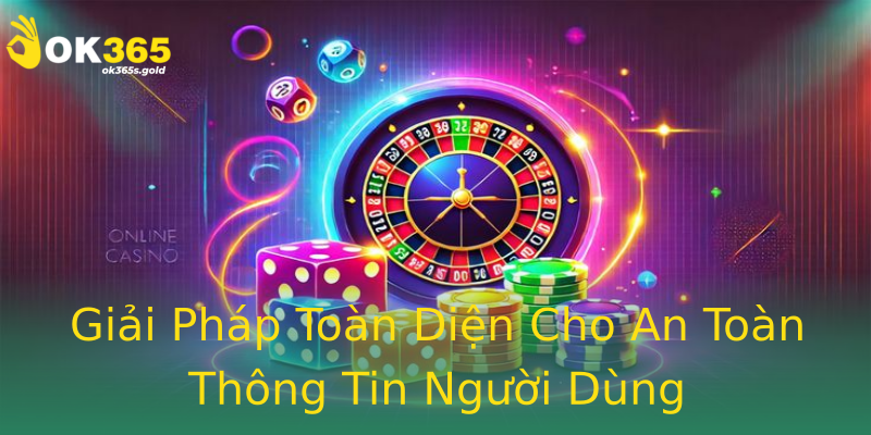 Giải Pháp Toàn Diện Cho An Toàn Thông Tin Người Dùng Giải Pháp Toàn Diện Cho An Toàn Thông Tin Người Dùng
