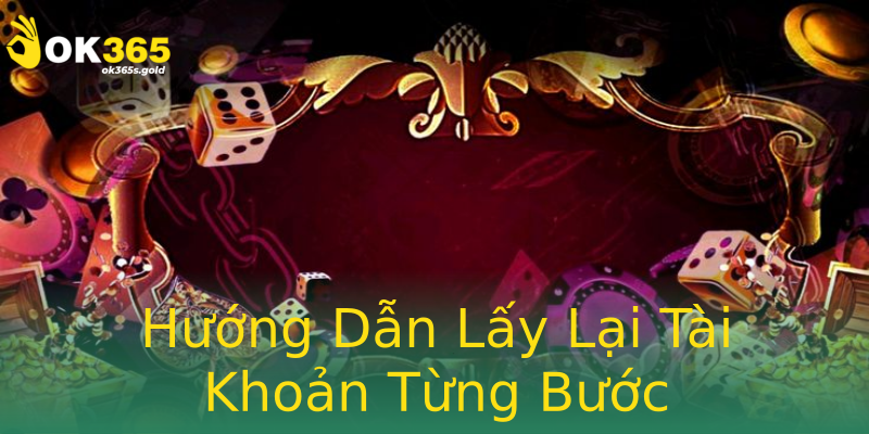 Hướng Dẫn Lấy Lại Tài Khoản Từng Bước Hướng Dẫn Lấy Lại Tài Khoản Từng Bước