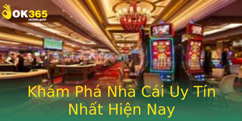 Khám Phá Nhà Cái Uy Tín Nhất Hiện Nay Khám Phá Nhà Cái Uy Tín Nhất Hiện Nay