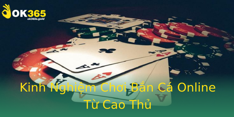 Kinh Nghiệm Chơi Bắn Cá Online Từ Cao Thủ Kinh Nghiệm Chơi Bắn Cá Online Từ Cao Thủ