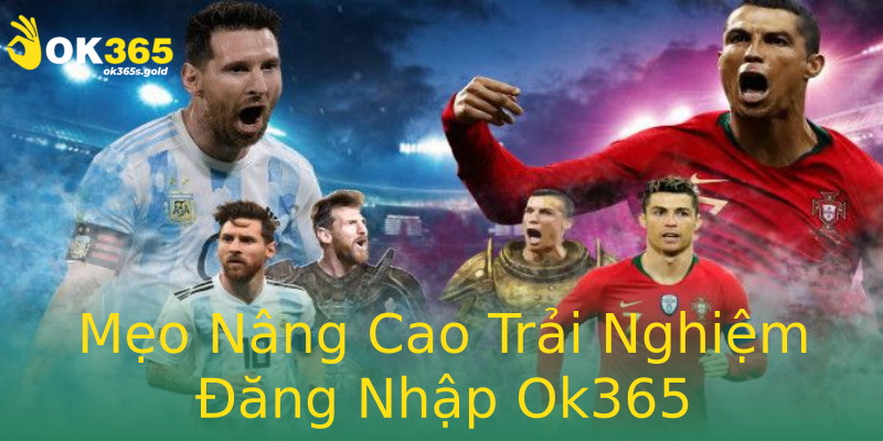 Mẹo Nâng Cao Trải Nghiệm Đăng Nhập Ok365 Mẹo Nâng Cao Trải Nghiệm Đăng Nhập Ok365