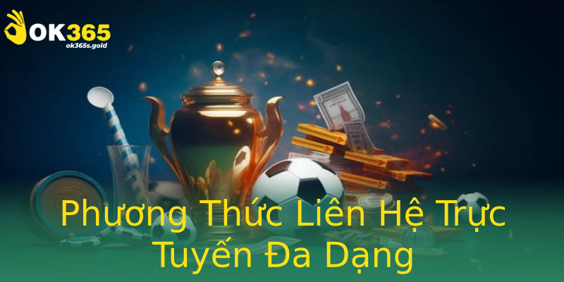 Phương Thức Liên Hệ Trực Tuyến Đa Dạng Phương Thức Liên Hệ Trực Tuyến Đa Dạng