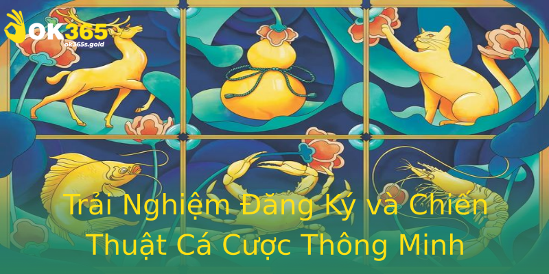 Trải Nghiệm Đăng Ký và Chiến Thuật Cá Cược Thông Minh Trải Nghiệm Đăng Ký và Chiến Thuật Cá Cược Thông Minh