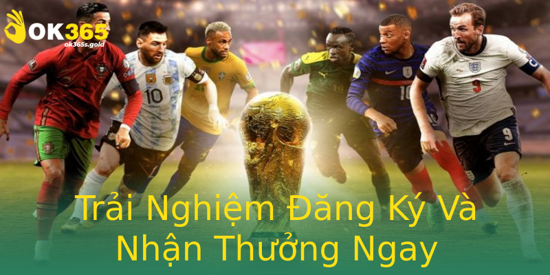 Trải Nghiệm Đăng Ký Và Nhận Thưởng Ngay Trải Nghiệm Đăng Ký Và Nhận Thưởng Ngay